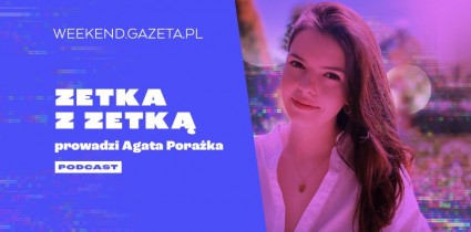 „Zetka z Zetką” – nowy podcast Gazeta.pl