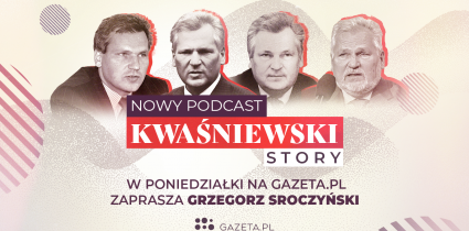 Gazeta.pl prezentuje podcast rzekę o Aleksandrze Kwaśniewskim