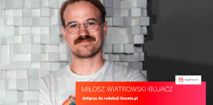 Miłosz Wiatrowski-Bujacz dołącza do zespołu Gazeta.pl