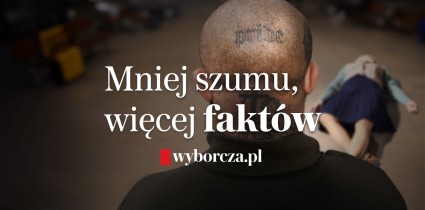 Wyborcza.pl z kampanią wizerunkową “Mniej szumu, więcej faktów”