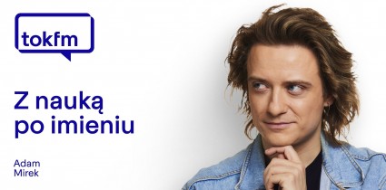 „Z nauką po imieniu” - nowa audycja popularnonaukowa w TOK FM