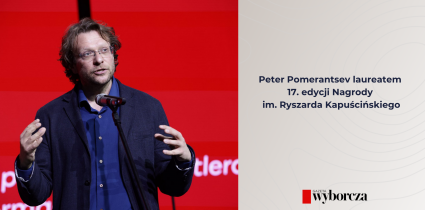 Peter Pomerantsev laureatem 17. edycji Nagrody im. Ryszarda Kapuścińskiego