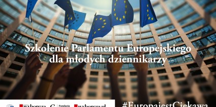 5. edycja „Szkolenia Parlamentu Europejskiego dla młodych dziennikarzy”