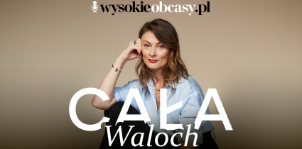 „Cała Waloch” - nowy format Wysokich Obcasów o kobietach, kulturze i społecznych oczekiwaniach