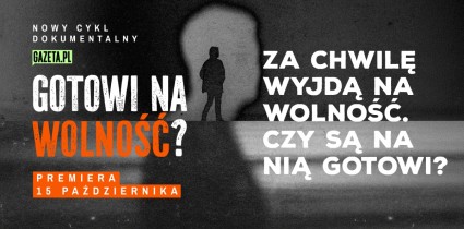 „Gotowi na wolność?” - rozmowy z zakładów karnych. Nowy cykl Gazeta.pl