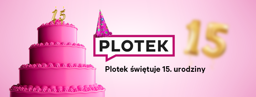 Plotek.pl ma już 15 lat! Kulminacja urodzinowego miesiąca w serwisie