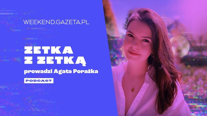 „Zetka z Zetką” – nowy podcast Gazeta.pl