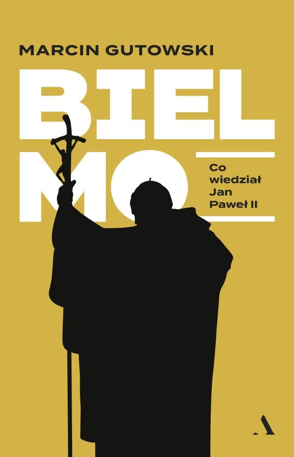 „Bielmo. Co wiedział Jan Paweł II” – książka Marcina Gutowskiego od 26 października br. na rynku wydawniczym