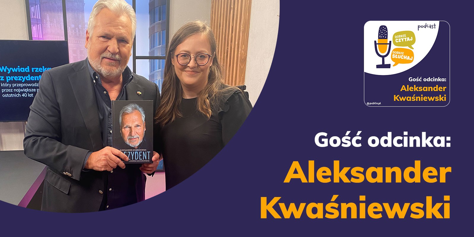 Prezydent Aleksander Kwaśniewski gościem w podcaście „Dobrze czytaj, dobrze słuchaj”