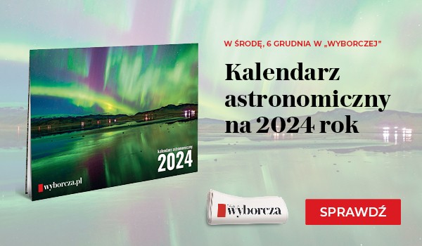 Kalendarz Astronomiczny na 2024 rok dostępny z jutrzejszym wydaniem „Gazety Wyborczej”