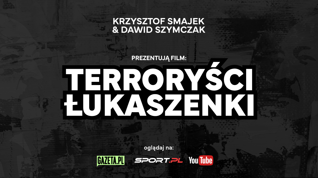 „Terroryści Łukaszenki” – nowy dokument nagradzanych dziennikarzy Sport.pl