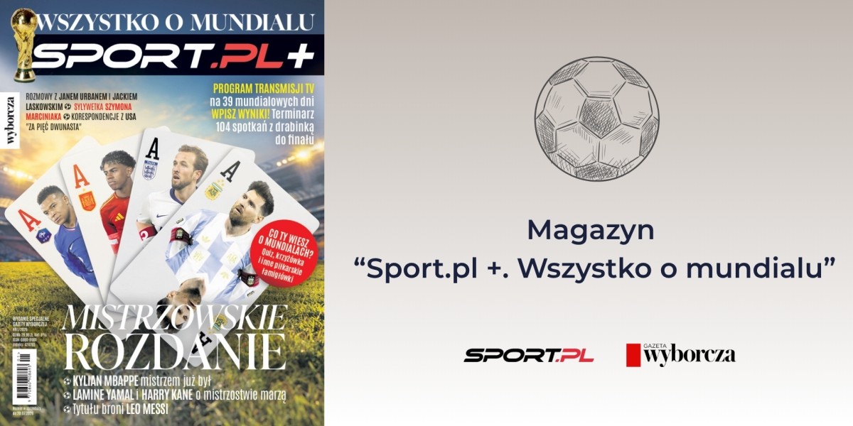 Magazyn „Sport.pl+. Wszystko o mundialu” - specjalne wydanie „Gazety Wyborczej” na mistrzostwa